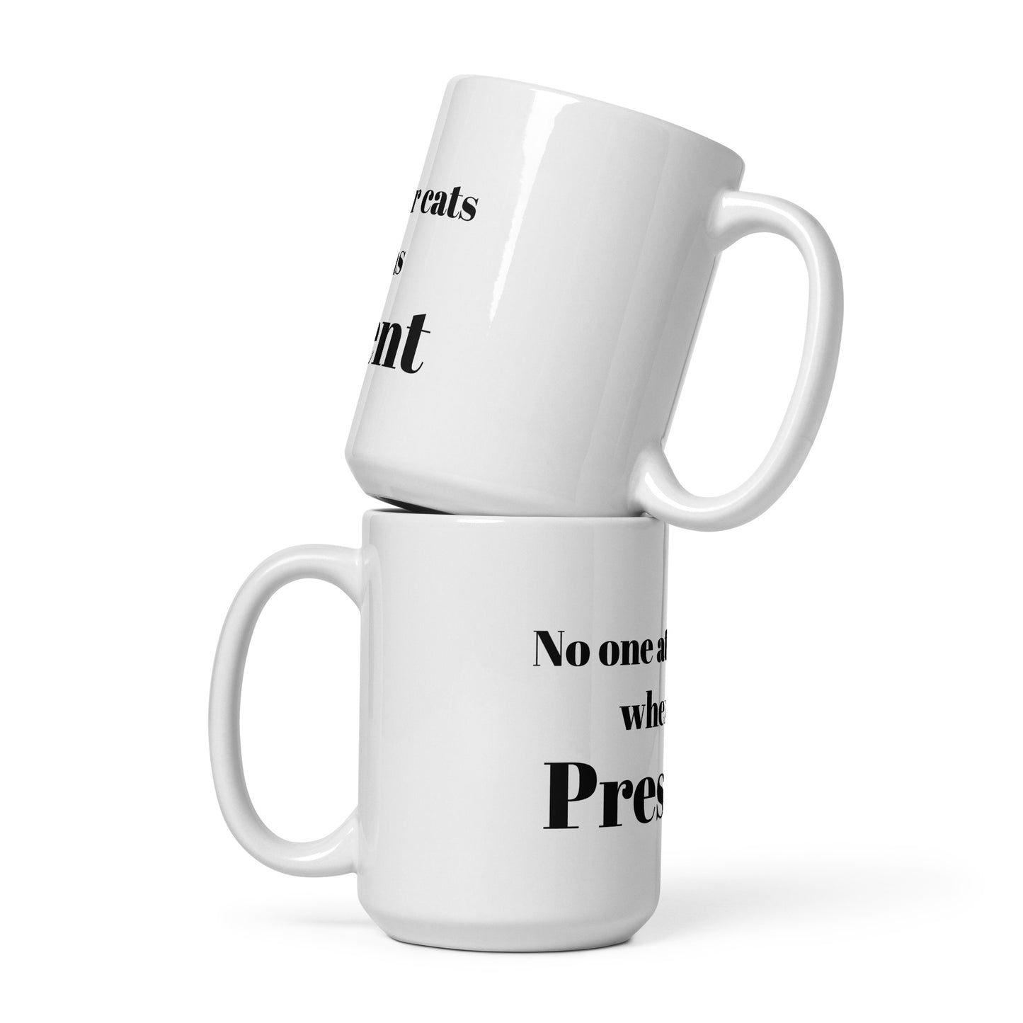 No one ate your cats when I was President - Coffee Mug